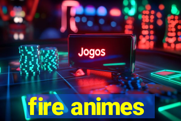 fire animes