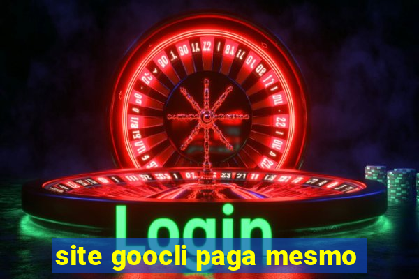 site goocli paga mesmo