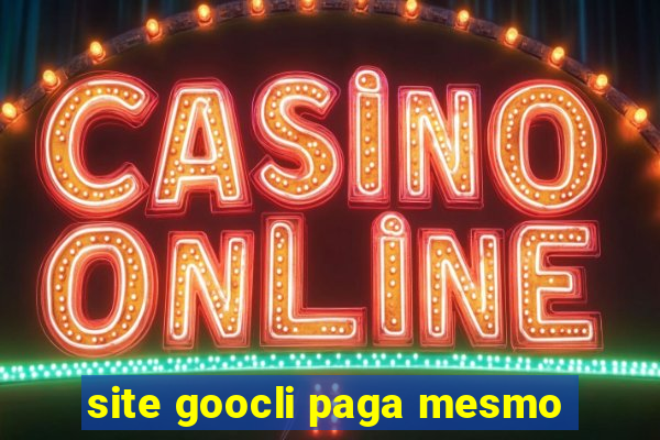 site goocli paga mesmo