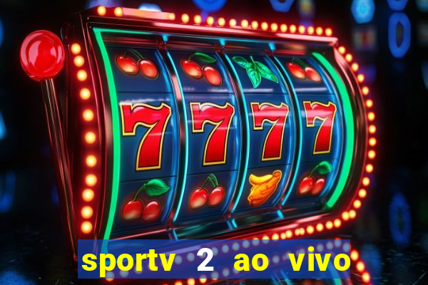 sportv 2 ao vivo mega canal