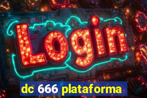 dc 666 plataforma