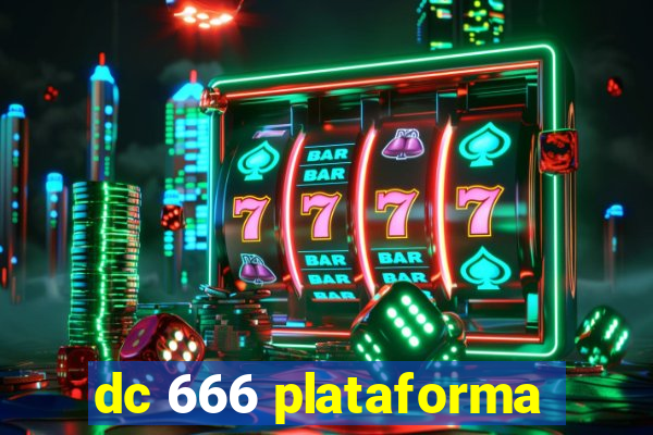 dc 666 plataforma