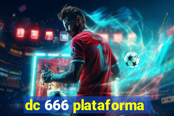 dc 666 plataforma