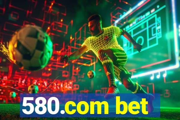 580.com bet