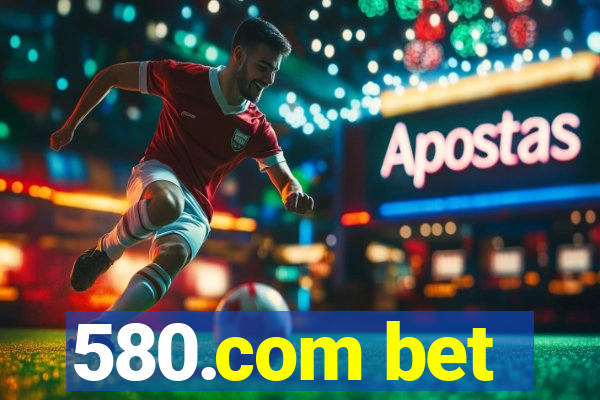 580.com bet