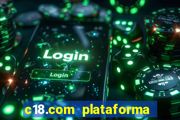 c18.com plataforma de jogos