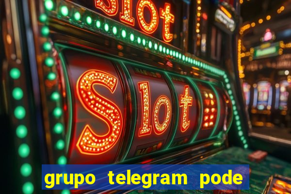 grupo telegram pode tudo 18