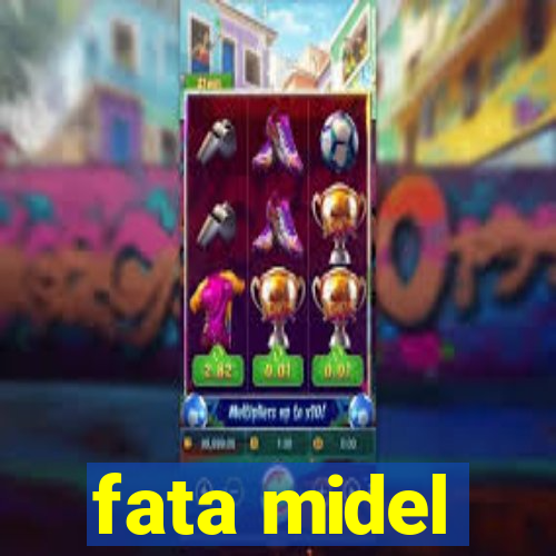 fata midel