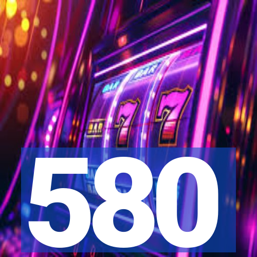 580