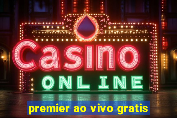 premier ao vivo gratis