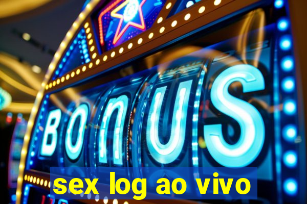 sex log ao vivo