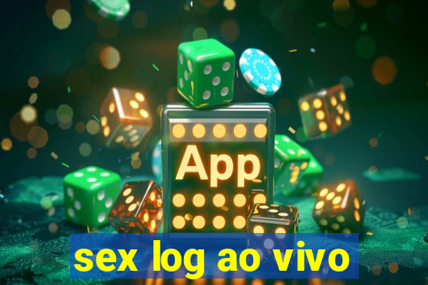 sex log ao vivo