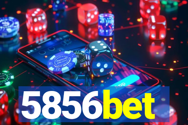 5856bet