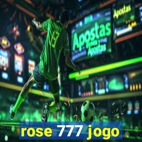 rose 777 jogo