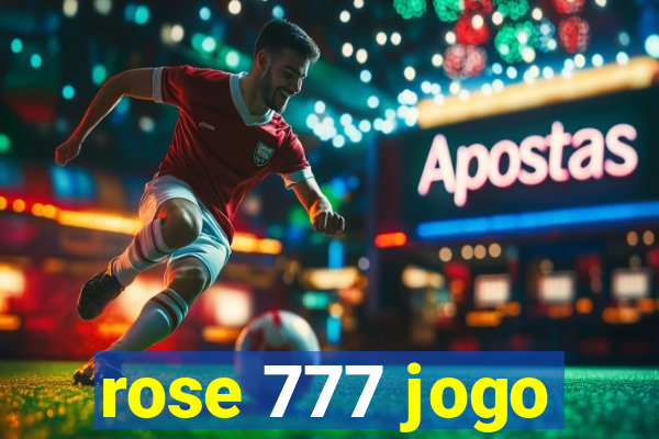 rose 777 jogo