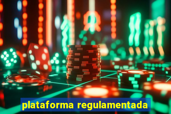 plataforma regulamentada