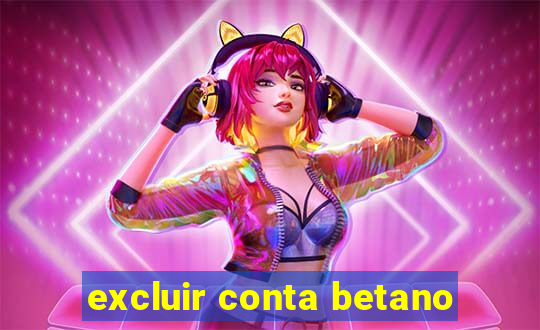 excluir conta betano