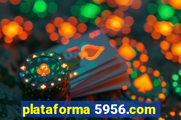 plataforma 5956.com