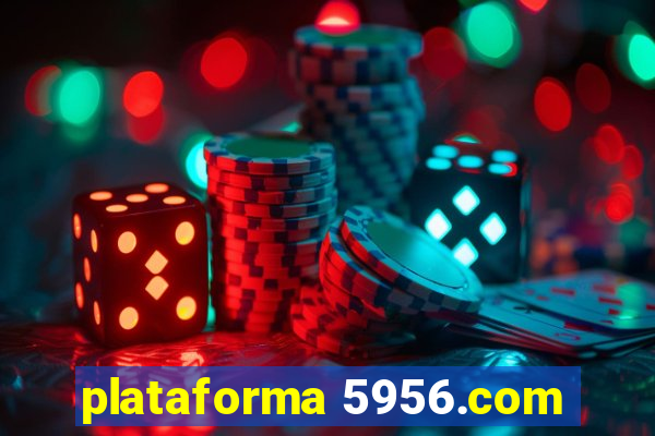 plataforma 5956.com