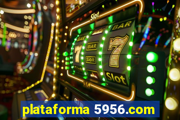 plataforma 5956.com