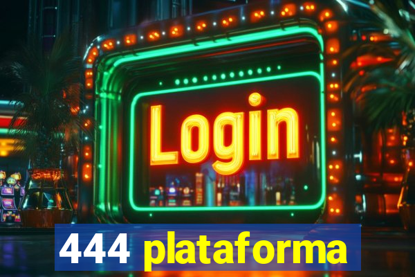 444 plataforma