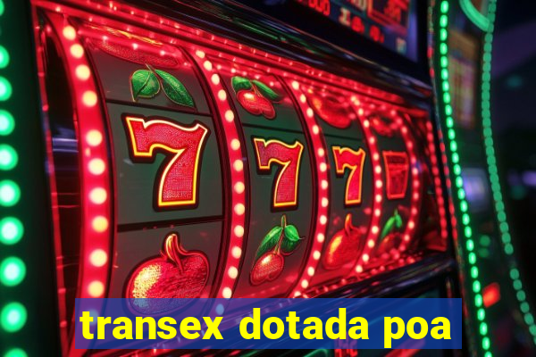 transex dotada poa