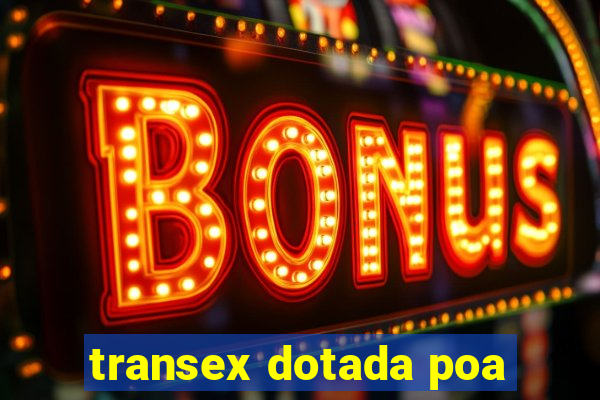 transex dotada poa