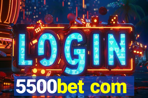 5500bet com