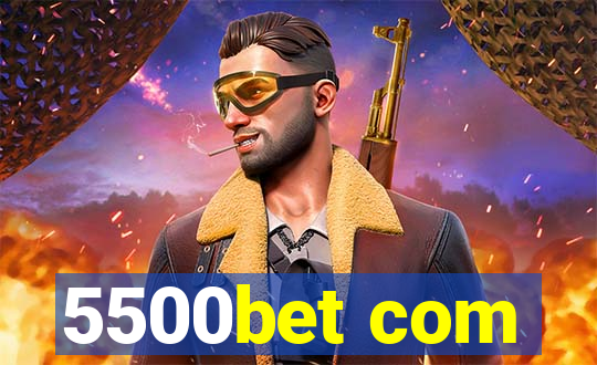 5500bet com