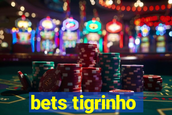 bets tigrinho