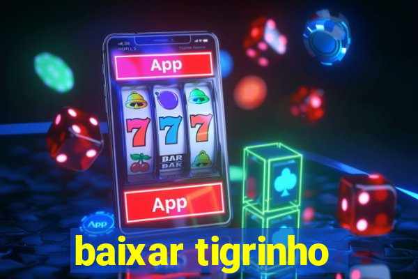 baixar tigrinho