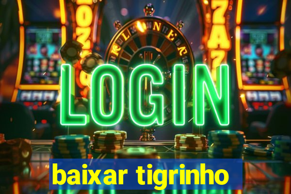 baixar tigrinho