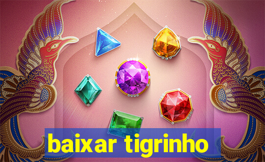 baixar tigrinho