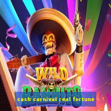 cash carnival real fortune