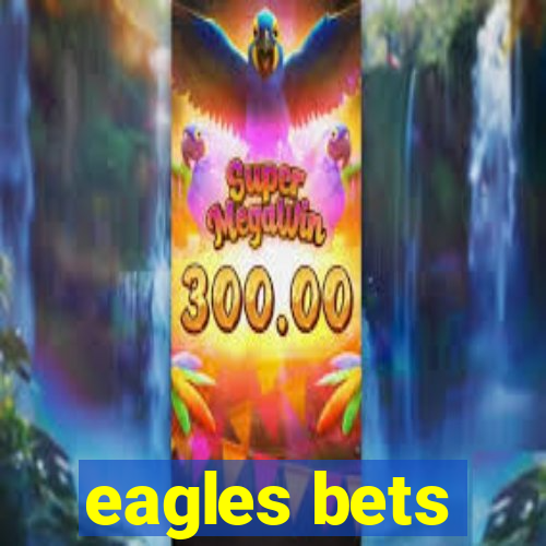 eagles bets