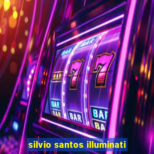 silvio santos illuminati