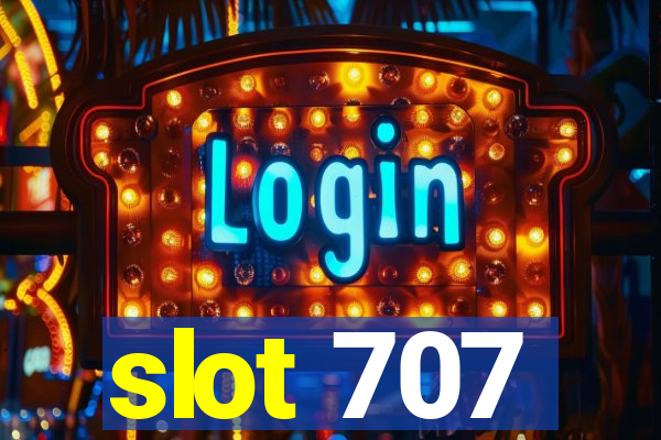 slot 707