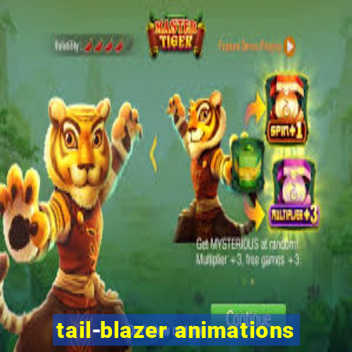 tail-blazer animations