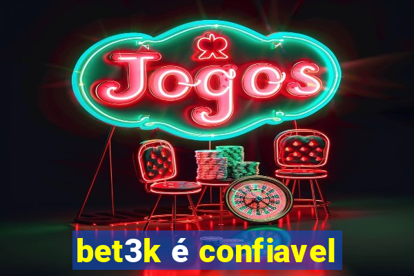 bet3k é confiavel