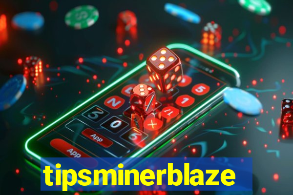 tipsminerblaze