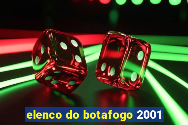 elenco do botafogo 2001