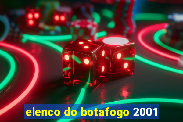 elenco do botafogo 2001