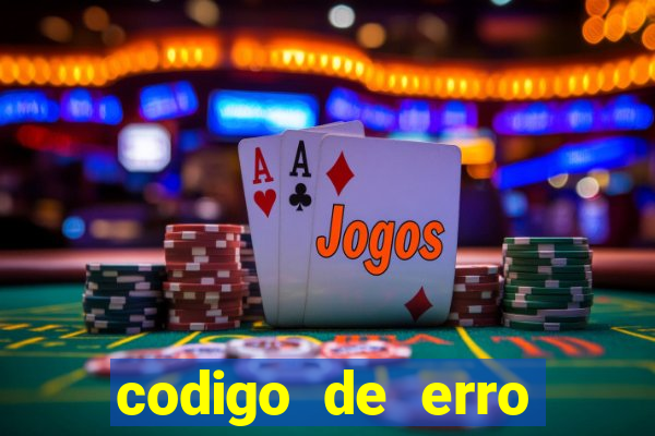 codigo de erro s105 bet365