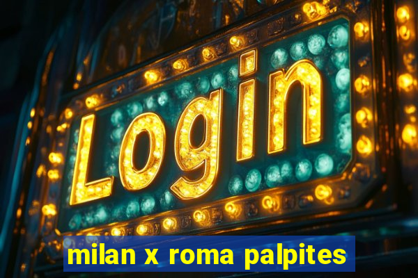 milan x roma palpites