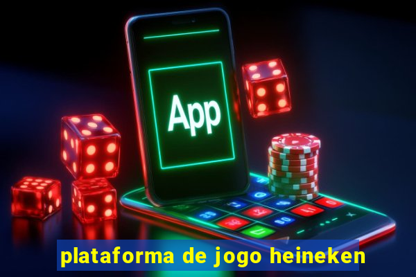 plataforma de jogo heineken