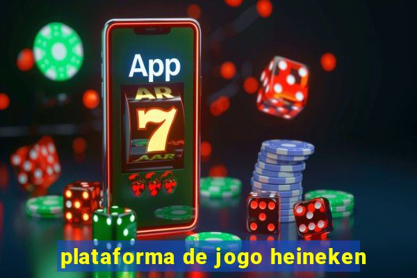 plataforma de jogo heineken