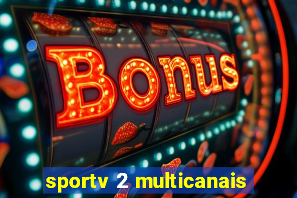 sportv 2 multicanais