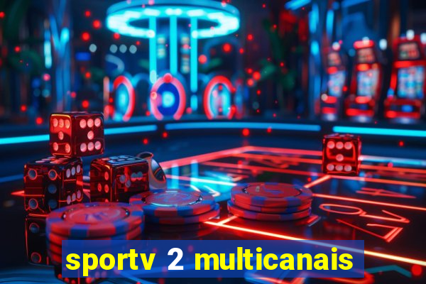 sportv 2 multicanais