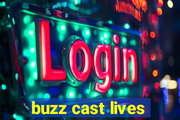 buzz cast lives