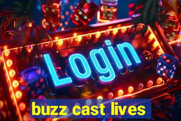 buzz cast lives